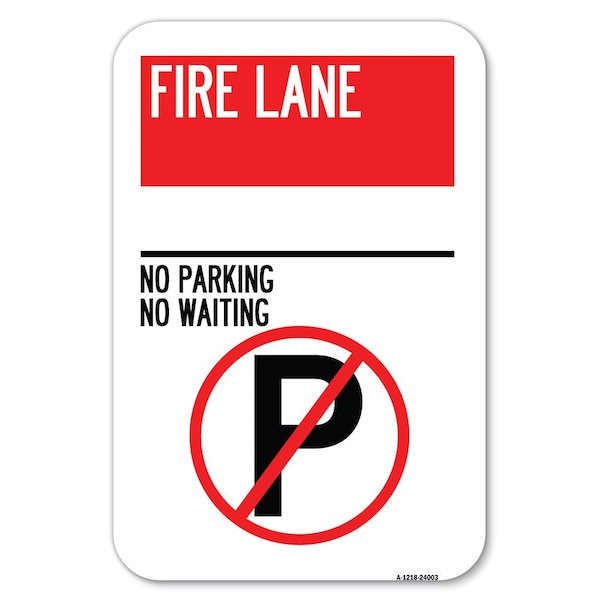 Signmission Fire Lane-No Parking No Waiting With Heavy-Gauge Aluminum Sign, 12" x 18", A-1218-24003 A-1218-24003 - main